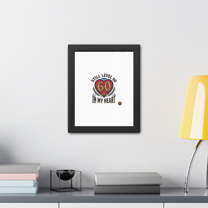 Framed Poster — "Still Level 60 In My Heart" 60th Birthday Retro Heart Print