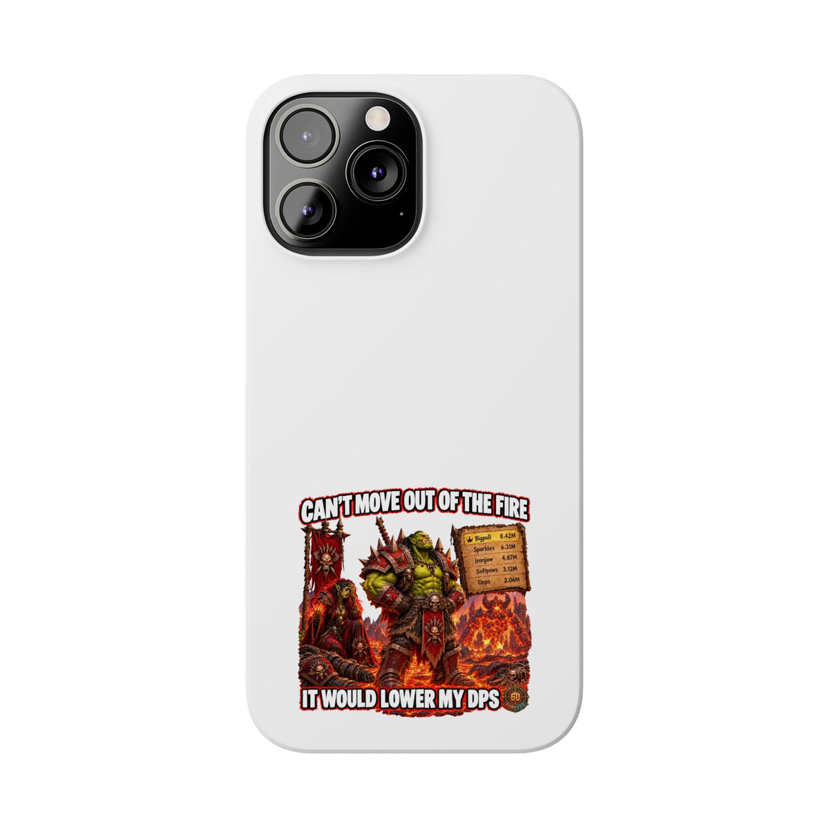 Slim Phone Case — "Can't Move Out of the Fire, It Would Lower My DPS" Gamer Design