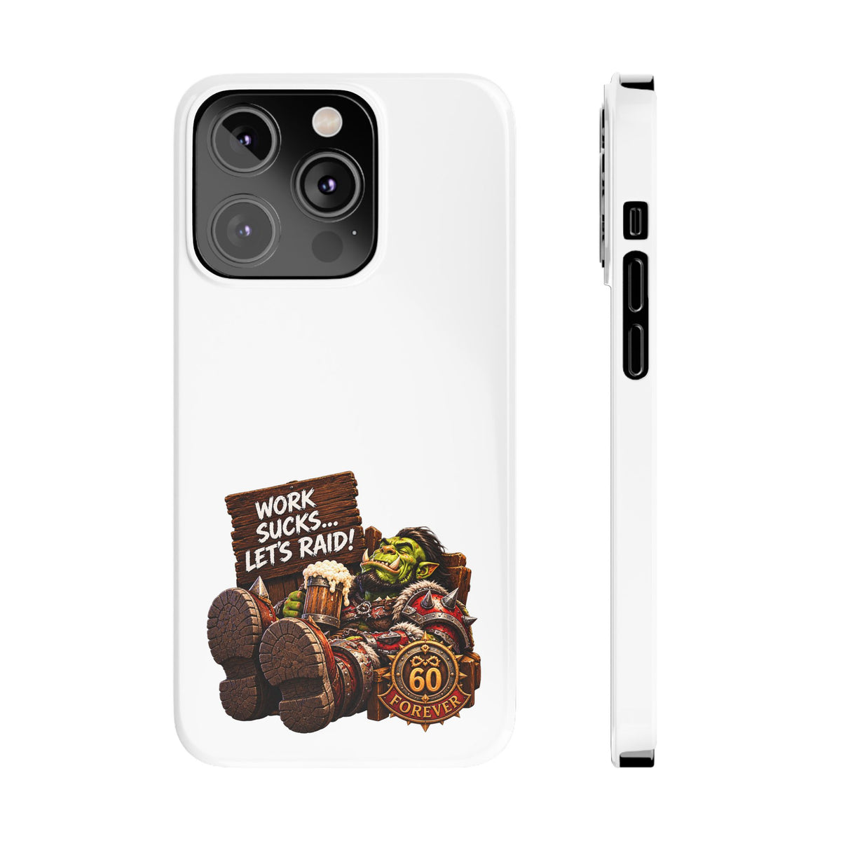 Slim Phone Case — "Work Sucks... Let’s Raid!" Gamer Orc 60 Forever Design