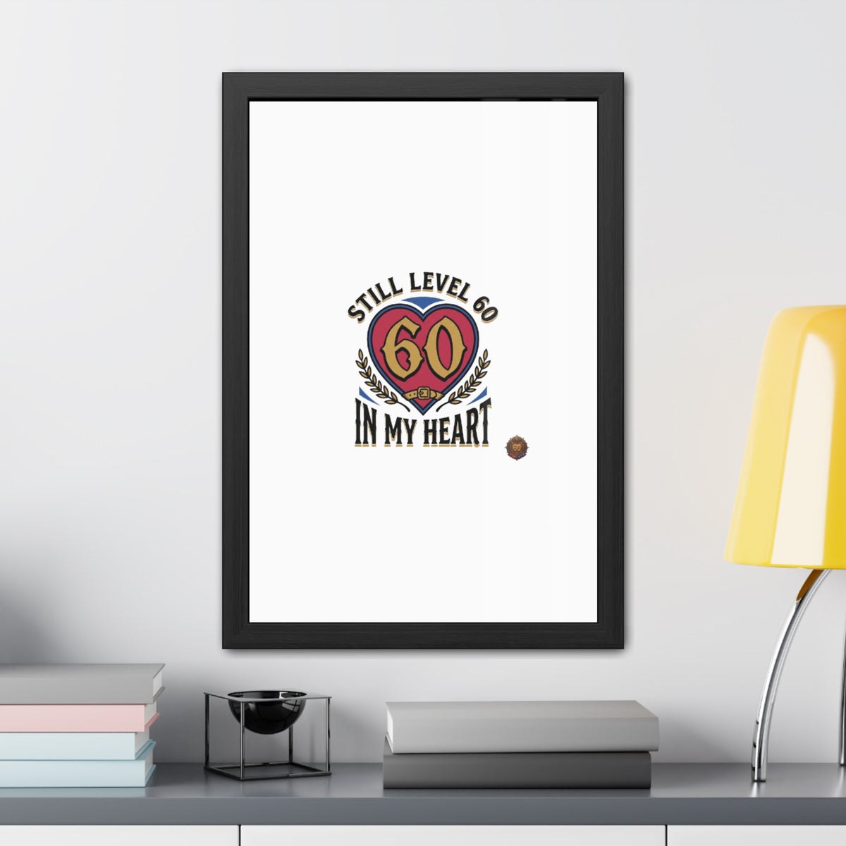 Framed Poster — "Still Level 60 In My Heart" 60th Birthday Retro Heart Print