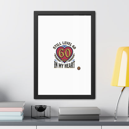 Framed Poster — "Still Level 60 In My Heart" 60th Birthday Retro Heart Print