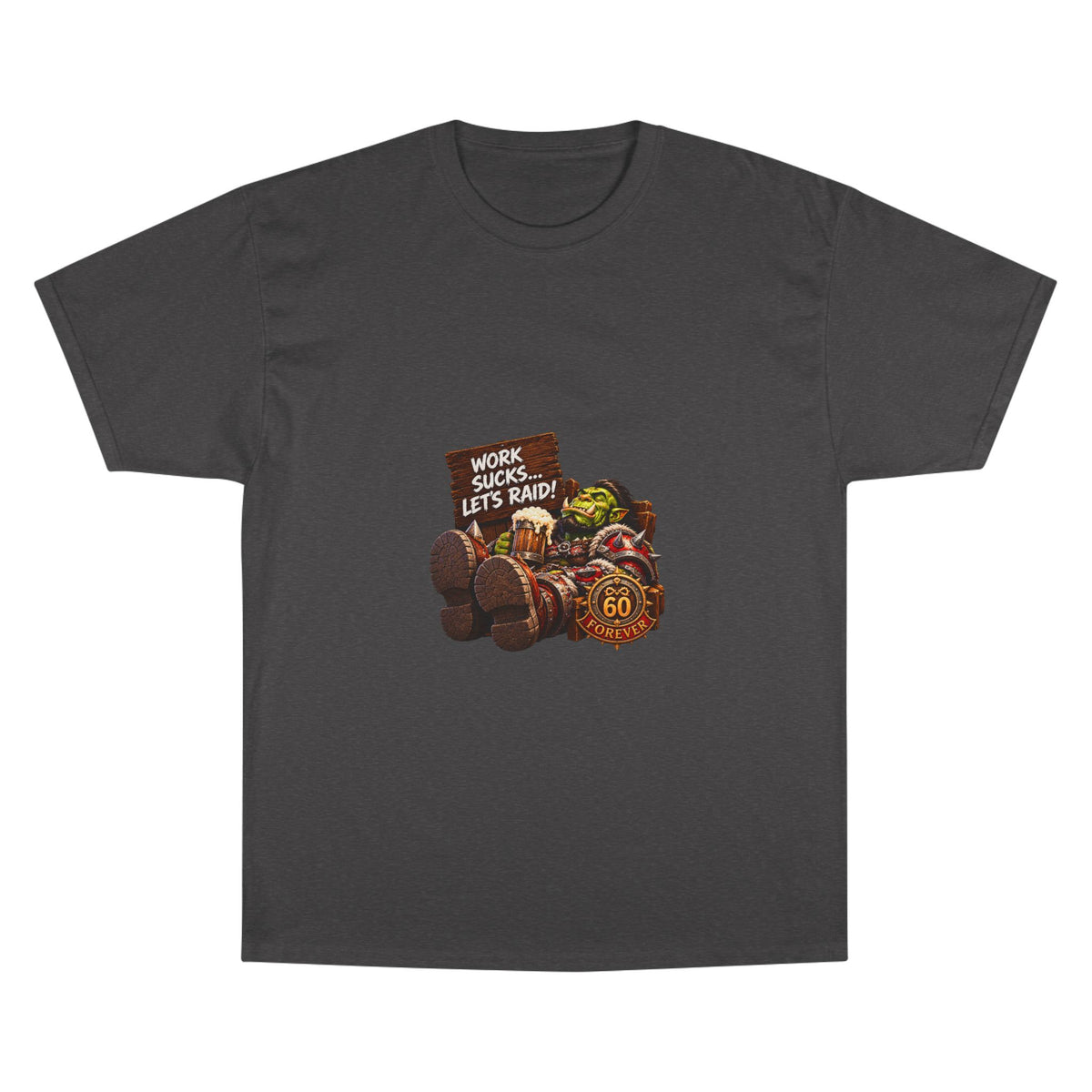 Gaming Champion T-Shirt — "Work Sucks... Let's Raid!" Funny MMO Raid Shirt