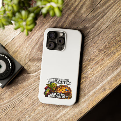 Slim Phone Case — Funny Gamer Design “Then You Finally Get That Rare Drop… And It’s BOE So You Can’t Use It”