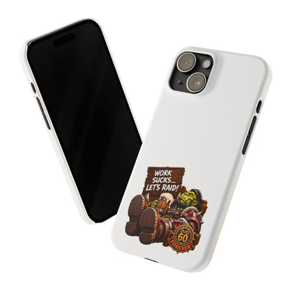 Slim Phone Case — "Work Sucks... Let’s Raid!" Gamer Orc 60 Forever Design