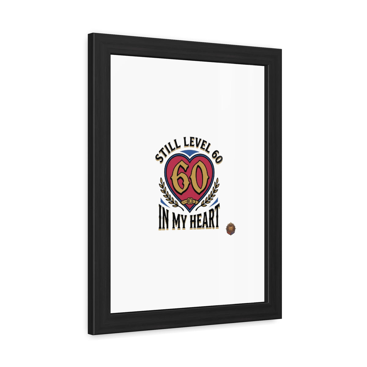 Framed Poster — "Still Level 60 In My Heart" 60th Birthday Retro Heart Print