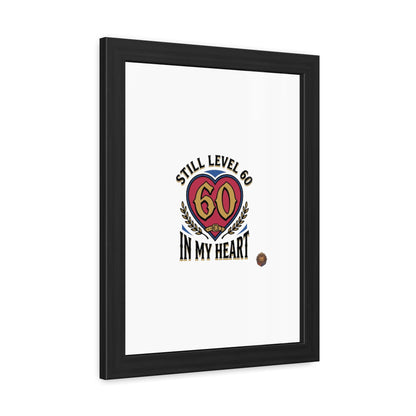 Framed Poster — "Still Level 60 In My Heart" 60th Birthday Retro Heart Print