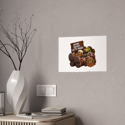 Gloss Poster — 'Work Sucks... Let's Raid!' Fantasy Orc Gaming Print