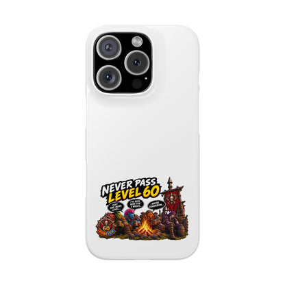 Phone Case — 'Never Pass Level 60' RPG Gamer Slim Case