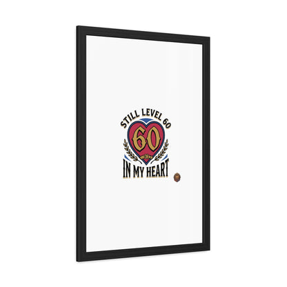 Framed Poster — "Still Level 60 In My Heart" 60th Birthday Retro Heart Print