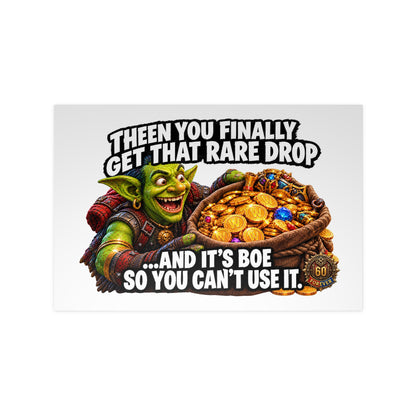 Photopaper Poster — Funny Gaming Goblin "Then You Finally Get That Rare Drop... And It's BoE So You Can't Use It"