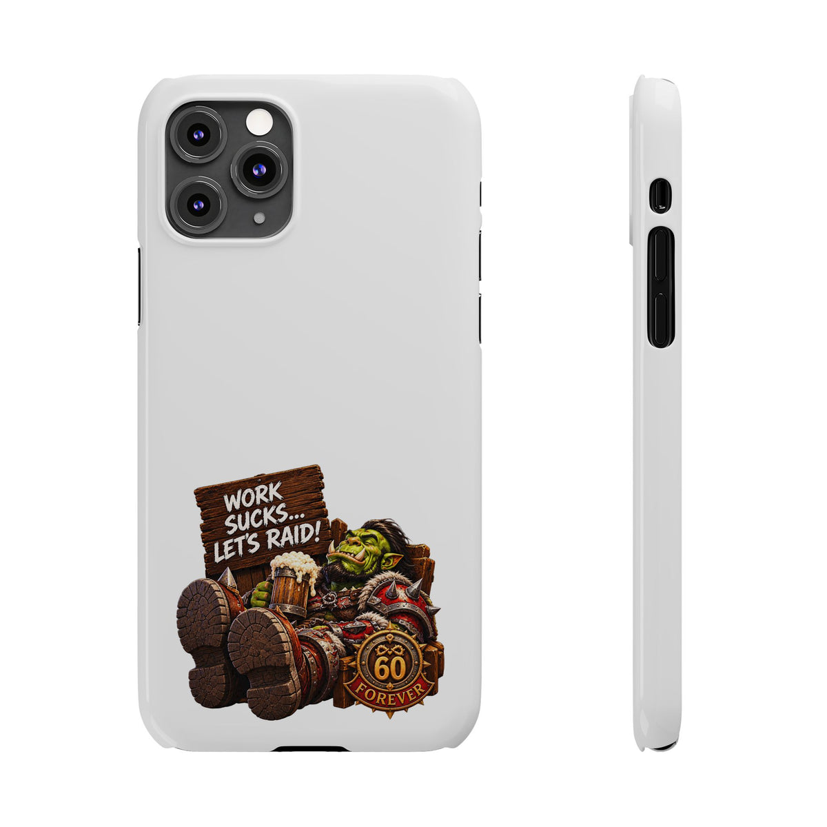 Slim Phone Case — "Work Sucks... Let’s Raid!" Gamer Orc 60 Forever Design
