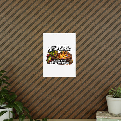 Photopaper Poster — Funny Gaming Goblin "Then You Finally Get That Rare Drop... And It's BoE So You Can't Use It"