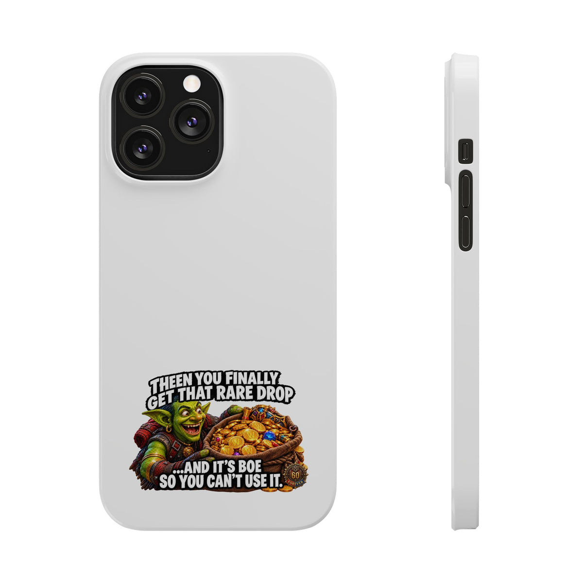 Slim Phone Case — Funny Gamer Design “Then You Finally Get That Rare Drop… And It’s BOE So You Can’t Use It”