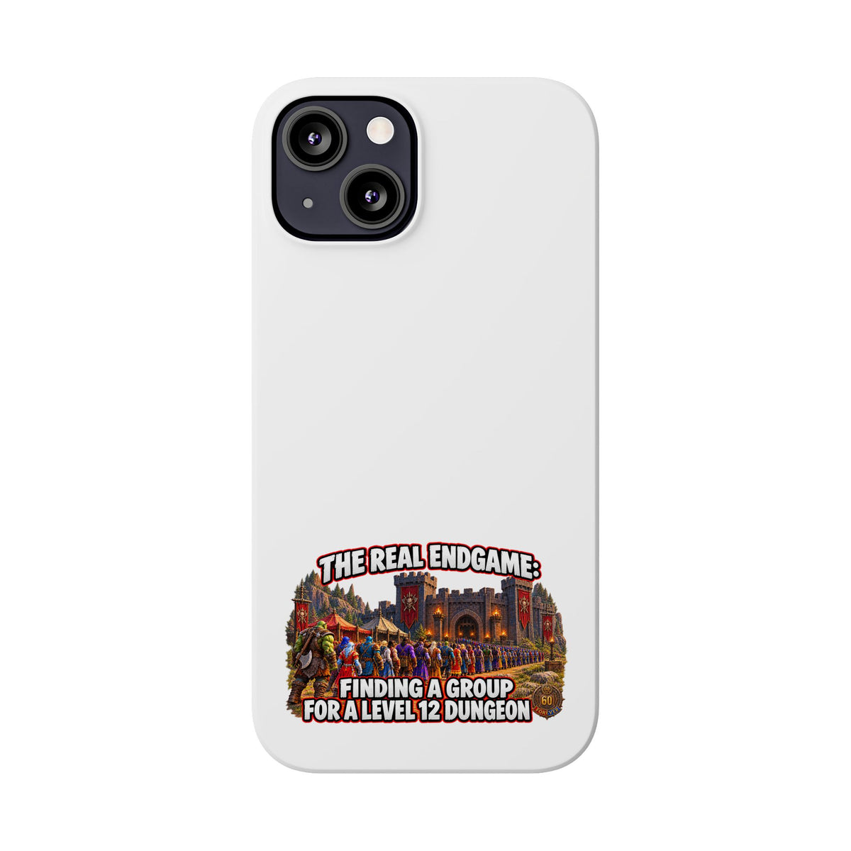 Phone Case — “The Real Endgame: Finding a Group for a Level 12 Dungeon” Gamer Design
