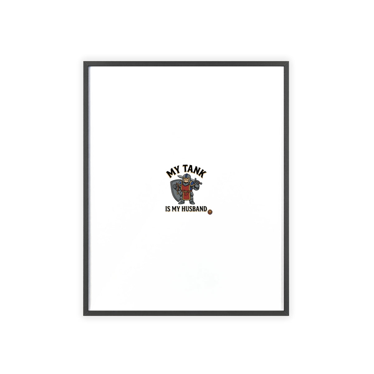 Framed Poster “My Tank Is My Husband” - Military Tank Lover Wall Art