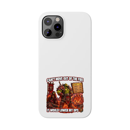 Slim Phone Case — "Can't Move Out of the Fire, It Would Lower My DPS" Gamer Design