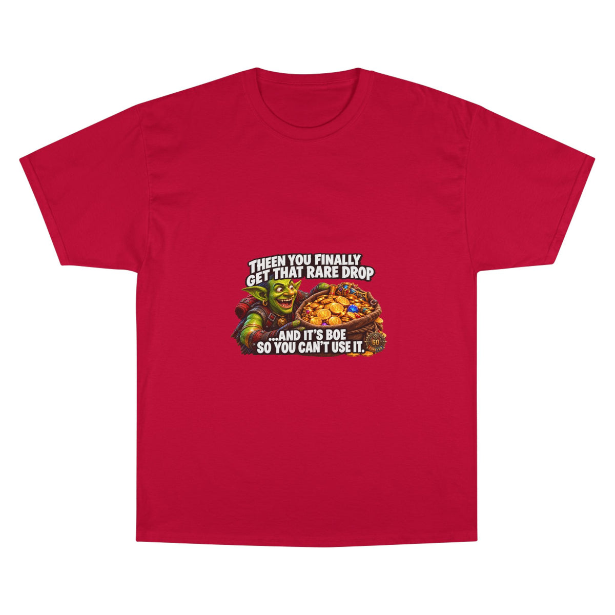 Gamer Meme T-Shirt — "Then You Finally Get That Rare Drop..." Funny RPG Loot Shirt