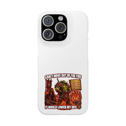 Slim Phone Case — "Can't Move Out of the Fire, It Would Lower My DPS" Gamer Design