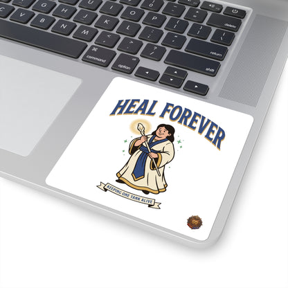 Heal Forever Square Sticker — Fantasy Healer Character Sticker (Keeping One Tank Alive)