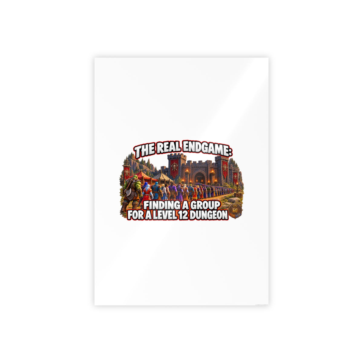Gloss Poster — “The Real Endgame: Finding a Group for a Level 12 Dungeon” Gaming Wall Art