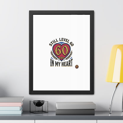 Framed Poster — "Still Level 60 In My Heart" 60th Birthday Retro Heart Print