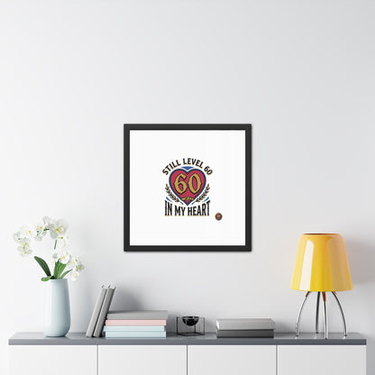 Framed Poster — "Still Level 60 In My Heart" 60th Birthday Retro Heart Print