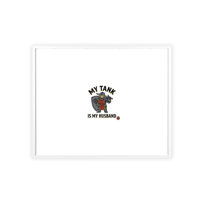 Framed Poster “My Tank Is My Husband” - Military Tank Lover Wall Art