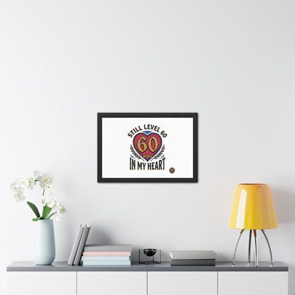 Framed Poster — "Still Level 60 In My Heart" 60th Birthday Retro Heart Print