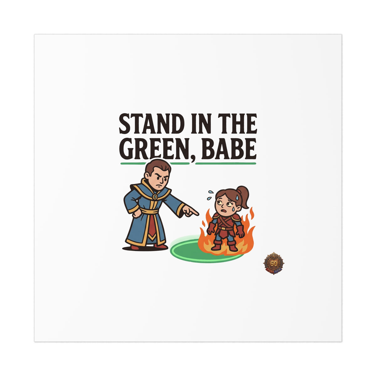 Stand in the Green, Babe Poster — Funny Gamer Spellcasting Art Print
