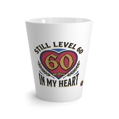 Still Level 60 In My Heart Latte Mug — 60th Birthday Coffee Cup