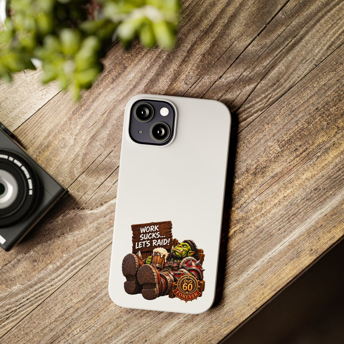Slim Phone Case — "Work Sucks... Let’s Raid!" Gamer Orc 60 Forever Design