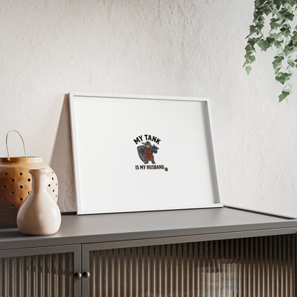 Framed Poster “My Tank Is My Husband” - Military Tank Lover Wall Art