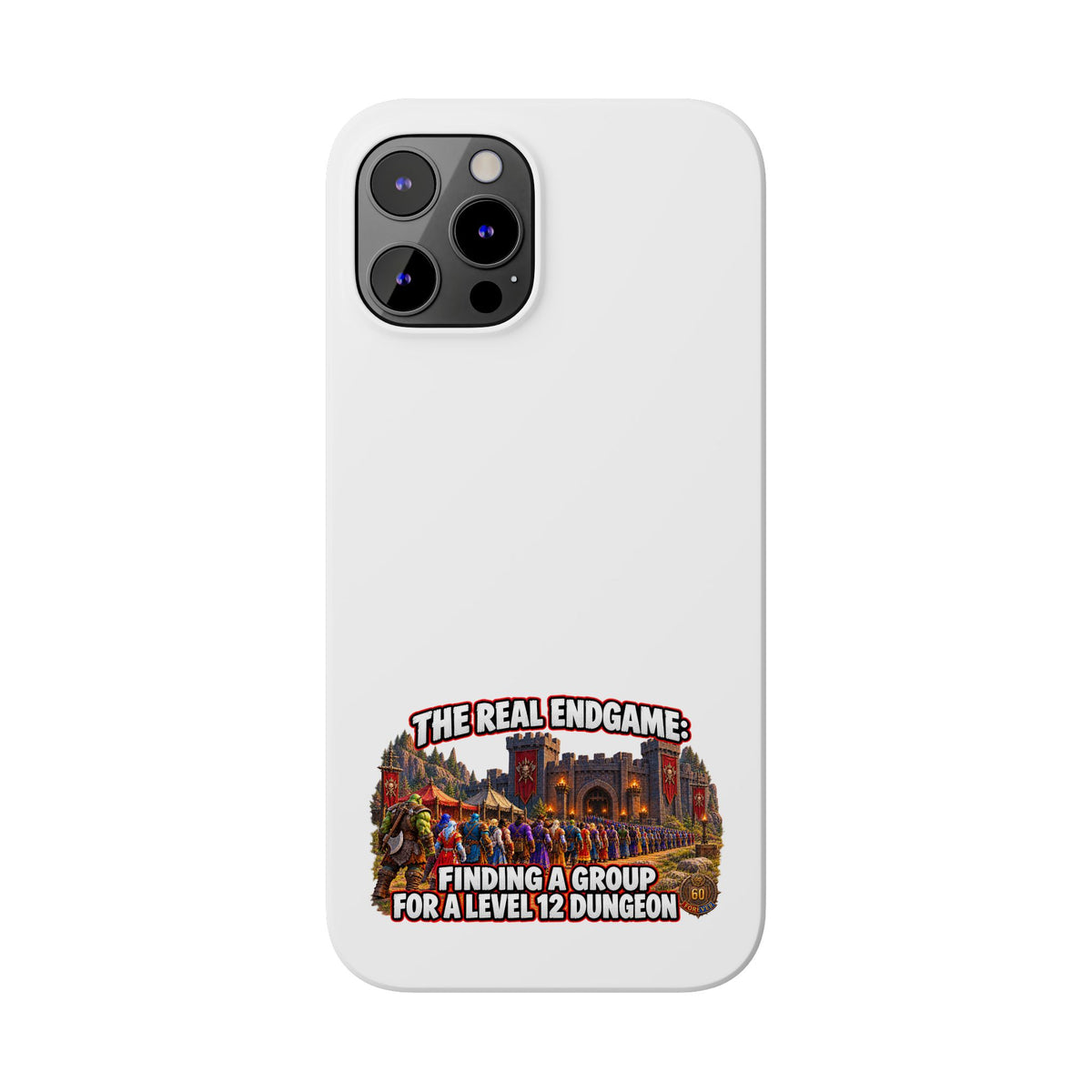 Phone Case — “The Real Endgame: Finding a Group for a Level 12 Dungeon” Gamer Design