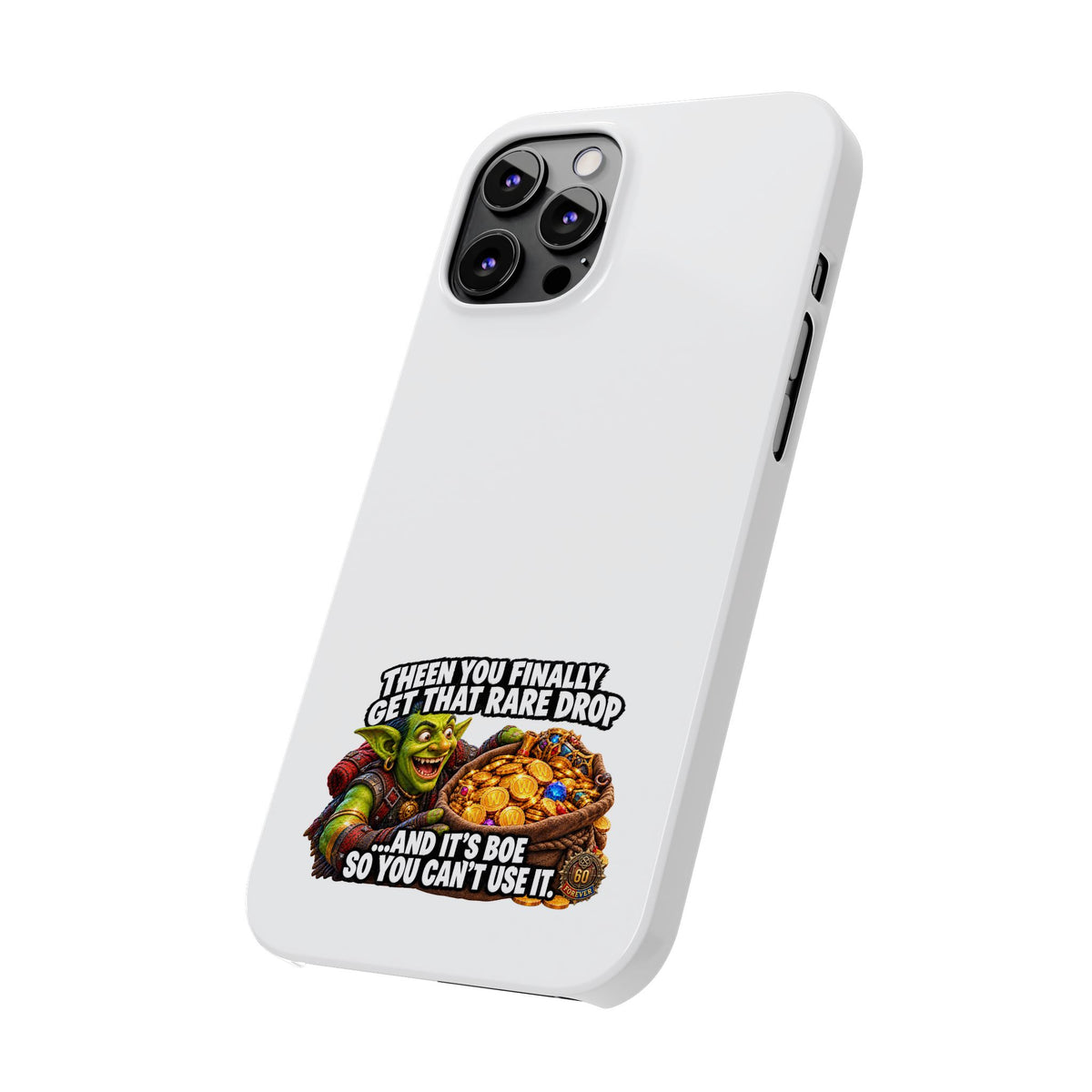 Slim Phone Case — Funny Gamer Design “Then You Finally Get That Rare Drop… And It’s BOE So You Can’t Use It”