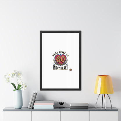 Framed Poster — "Still Level 60 In My Heart" 60th Birthday Retro Heart Print