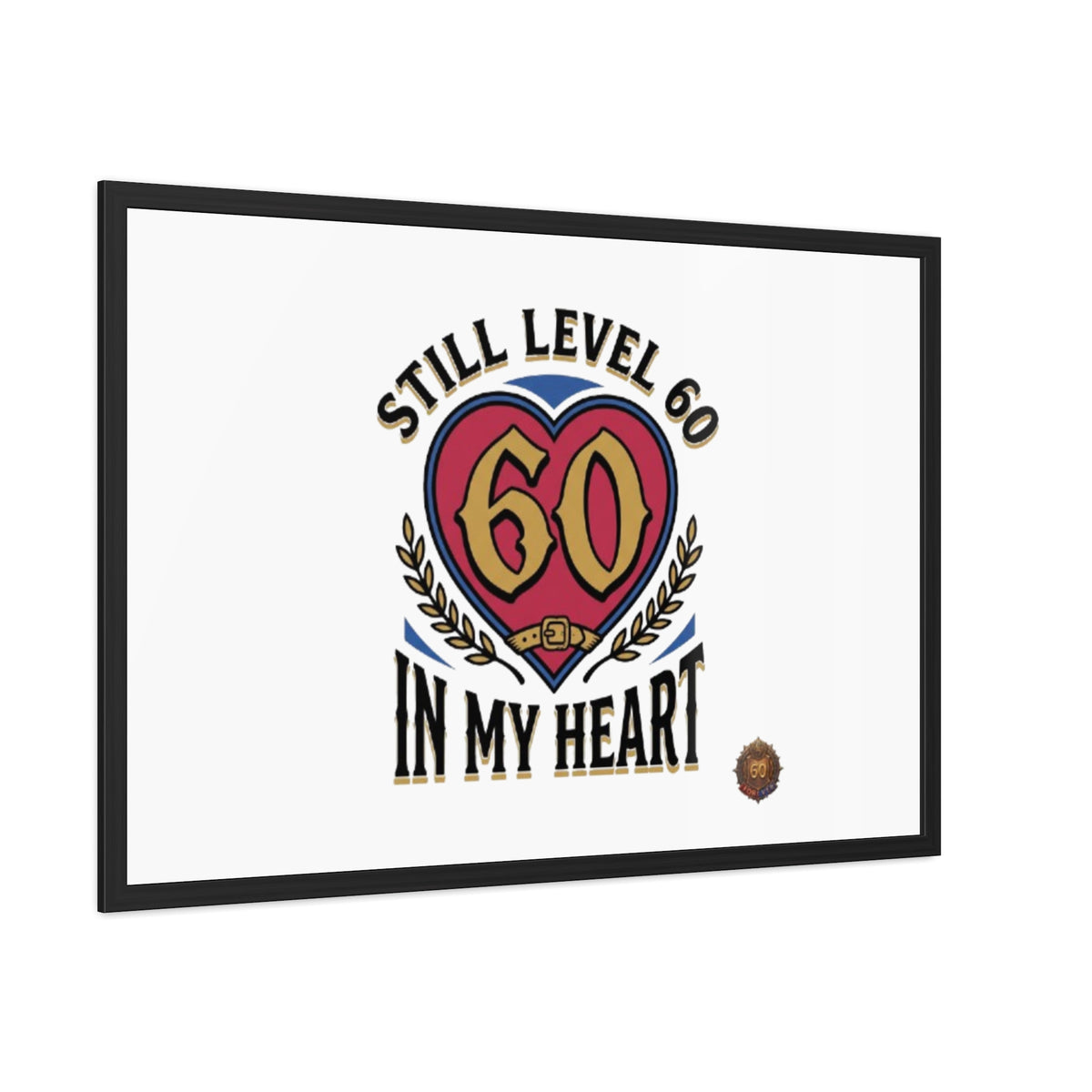 Framed Poster — "Still Level 60 In My Heart" 60th Birthday Retro Heart Print