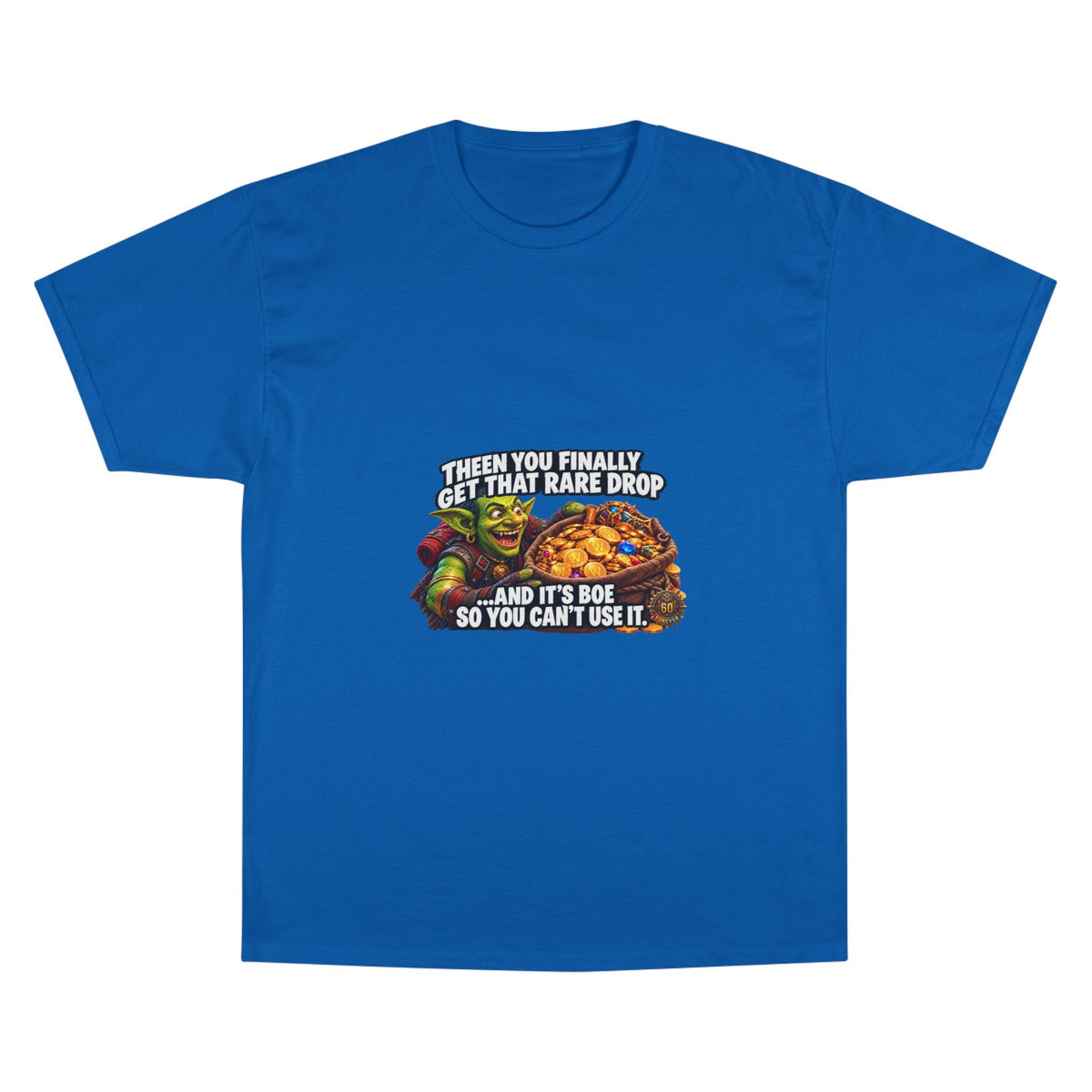 Gamer Meme T-Shirt — "Then You Finally Get That Rare Drop..." Funny RPG Loot Shirt