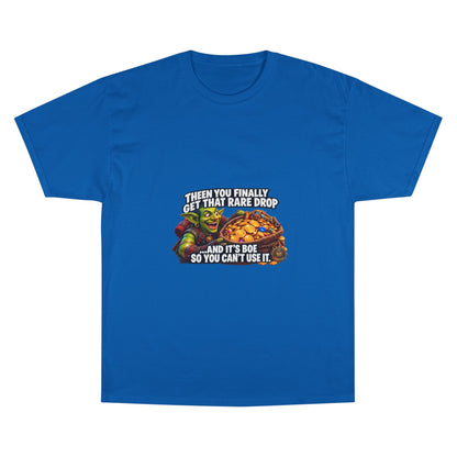 Gamer Meme T-Shirt — "Then You Finally Get That Rare Drop..." Funny RPG Loot Shirt