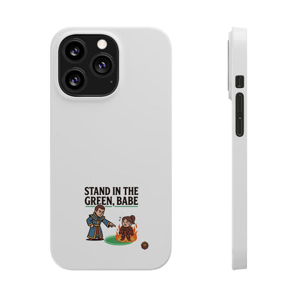 Stand in the Green, Babe Slim Phone Case — Funny Golf Cartoon Phone Cover