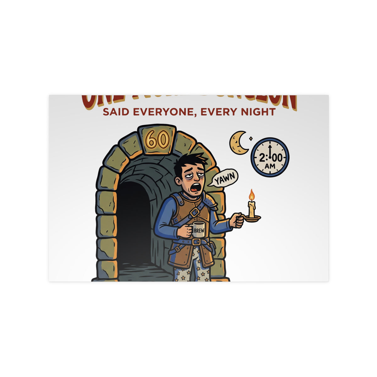 One More Dungeon RPG Poster — "One More Dungeon Said Everyone, Every Night" Photopaper Print