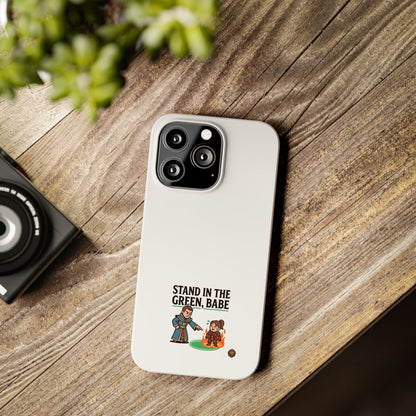 Stand in the Green, Babe Slim Phone Case — Funny Golf Cartoon Phone Cover
