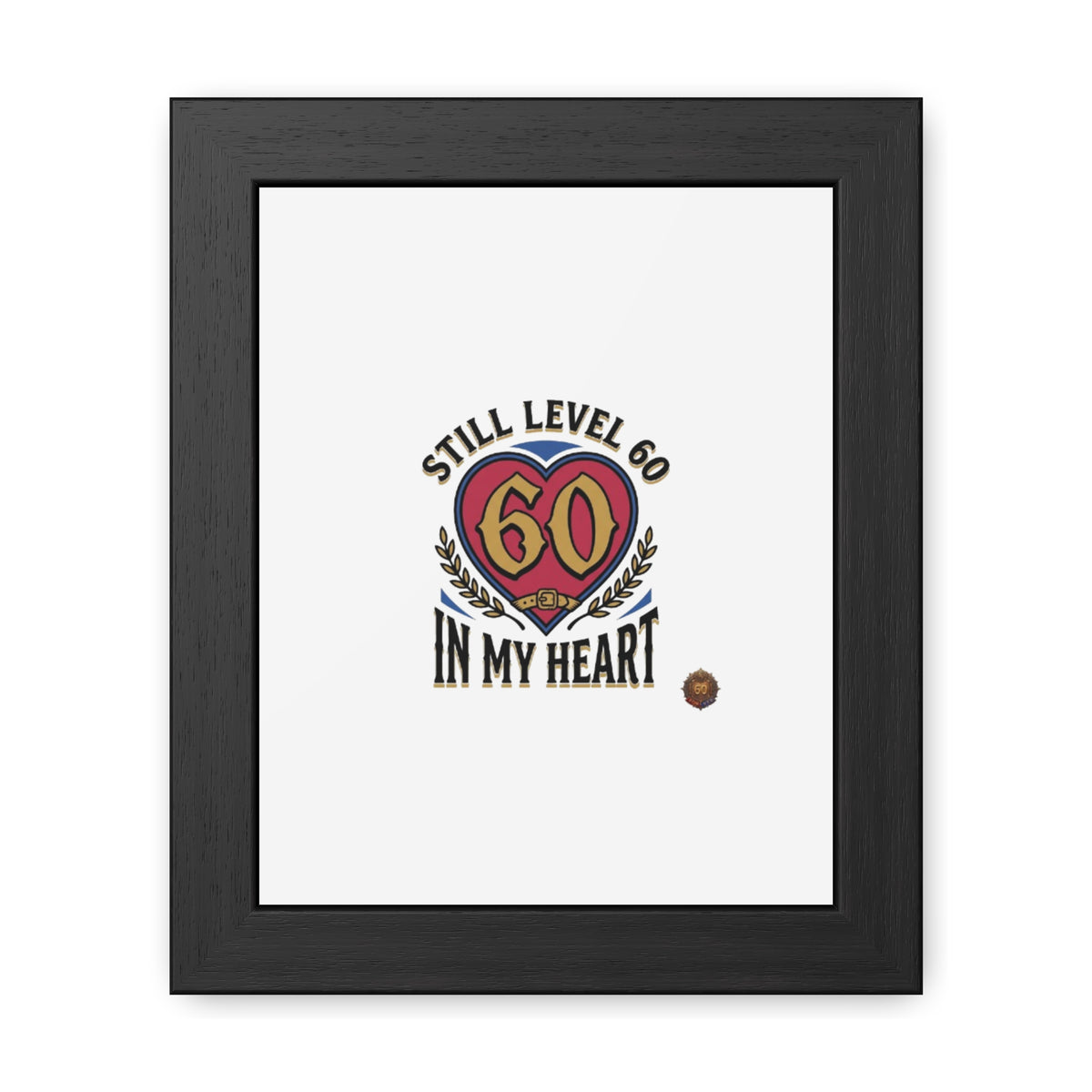 Framed Poster — "Still Level 60 In My Heart" 60th Birthday Retro Heart Print
