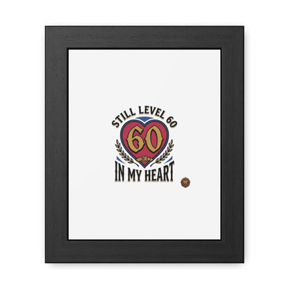 Framed Poster — "Still Level 60 In My Heart" 60th Birthday Retro Heart Print