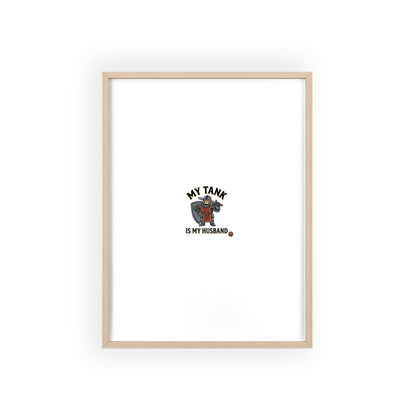 Framed Poster “My Tank Is My Husband” - Military Tank Lover Wall Art