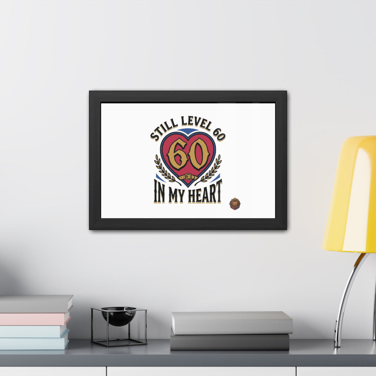 Framed Poster — "Still Level 60 In My Heart" 60th Birthday Retro Heart Print