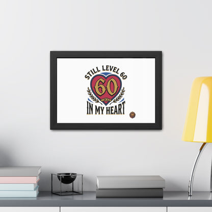 Framed Poster — "Still Level 60 In My Heart" 60th Birthday Retro Heart Print