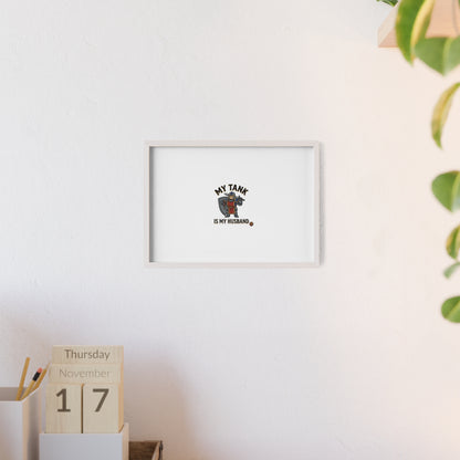 Framed Poster “My Tank Is My Husband” - Military Tank Lover Wall Art