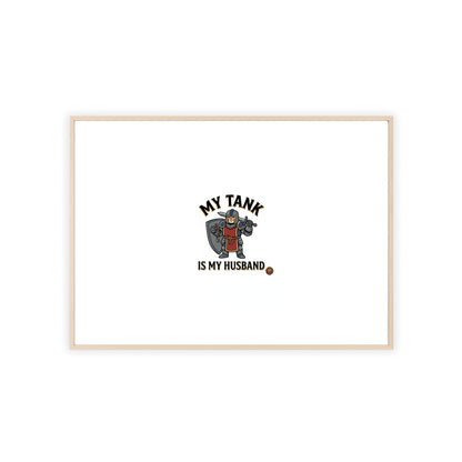 Framed Poster “My Tank Is My Husband” - Military Tank Lover Wall Art