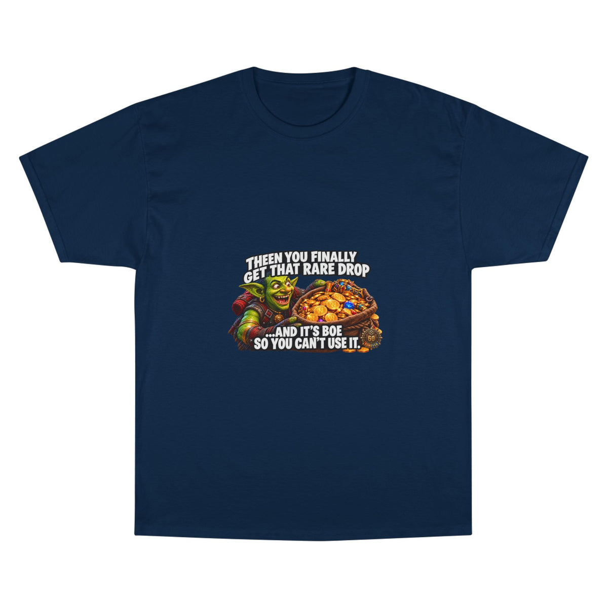 Gamer Meme T-Shirt — "Then You Finally Get That Rare Drop..." Funny RPG Loot Shirt
