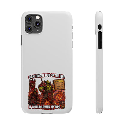 Slim Phone Case — "Can't Move Out of the Fire, It Would Lower My DPS" Gamer Design